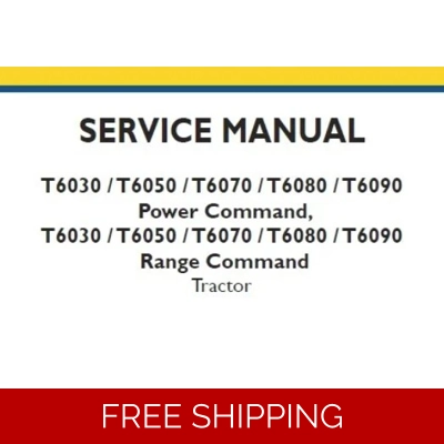 NEW HOLLAND T6030, T6050, T6070, T6080, T6090 POWER / RANGE COMMAND TRACTOR SERVICE MANUAL NEW HOLLAND T6030, T6050, T6070, T6080, T6090 POWER / RANGE COMMAND TRACTOR SERVICE MANUAL